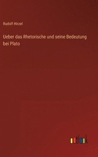 bokomslag Ueber das Rhetorische und seine Bedeutung bei Plato