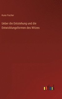 bokomslag Ueber die Entstehung und die Entwicklungsformen des Witzes