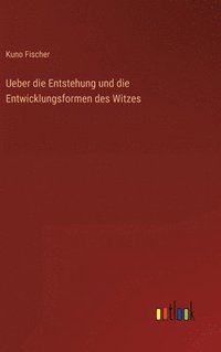 bokomslag Ueber die Entstehung und die Entwicklungsformen des Witzes