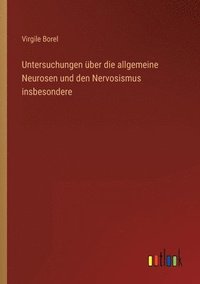 bokomslag Untersuchungen über die allgemeine Neurosen und den Nervosismus insbesondere