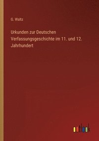 bokomslag Urkunden zur Deutschen Verfassungsgeschichte im 11. und 12. Jahrhundert
