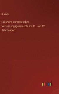 bokomslag Urkunden zur Deutschen Verfassungsgeschichte im 11. und 12. Jahrhundert