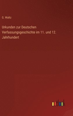 bokomslag Urkunden zur Deutschen Verfassungsgeschichte im 11. und 12. Jahrhundert