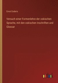 bokomslag Versuch einer Formenlehre der oskischen Sprache, mit den oskischen Inschriften und Glossar