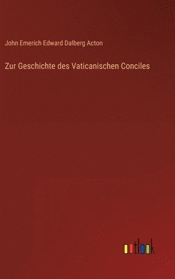 John Emerich Edward Dalberg Acton - Zur Geschichte des Vaticanischen Conciles, Inbunden