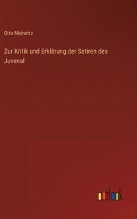 bokomslag Zur Kritik und Erklrung der Satiren des Juvenal