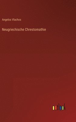 Angelos Vlachos - Neugriechische Chrestomathie, Inbunden