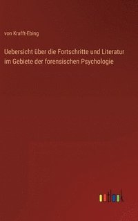 bokomslag Uebersicht ber die Fortschritte und Literatur im Gebiete der forensischen Psychologie