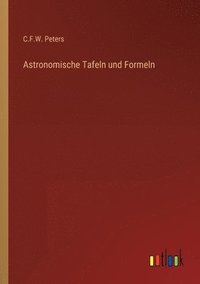 bokomslag Astronomische Tafeln und Formeln