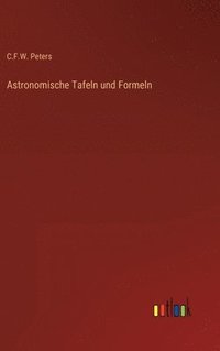 bokomslag Astronomische Tafeln und Formeln