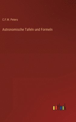 bokomslag Astronomische Tafeln und Formeln