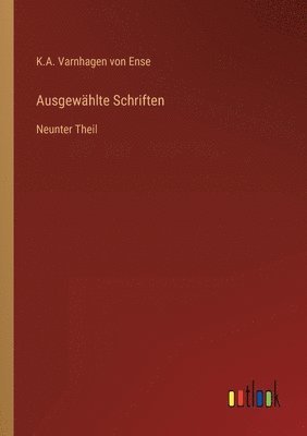 K a Varnhagen Von Ense, K. a. Varnhagen Von Ense, K.A. Varnhagen von Ense, K. A. Varnhagen von Ense - Ausgewählte Schriften, Häftad