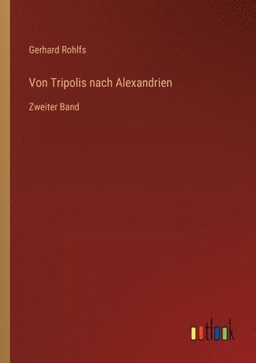 Gerhard Rohlfs - Von Tripolis nach Alexandrien, Häftad