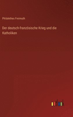 Der deutsch-franzsische Krieg und die Katholiken 1