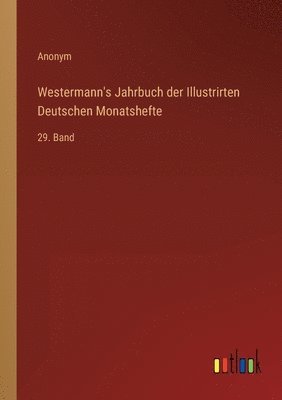 Westermann's Jahrbuch der Illustrirten Deutschen Monatshefte 1