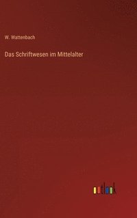 bokomslag Das Schriftwesen im Mittelalter