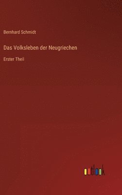 Bernhard Schmidt - Volksleben der Neugriechen, Inbunden