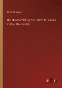 bokomslag Die Mnzsammlung des Stiftes St. Florian in Ober-Oesterreich