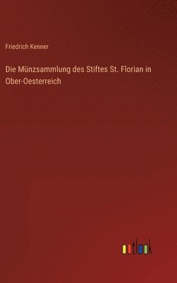 Die Mnzsammlung des Stiftes St. Florian in Ober-Oesterreich 1