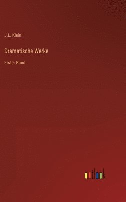 J L Klein - Dramatische Werke, Inbunden