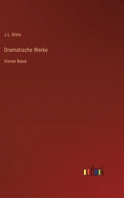 J L Klein - Dramatische Werke, Inbunden