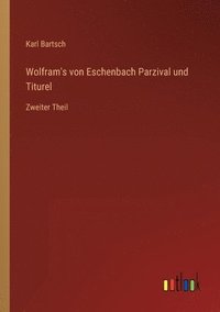 bokomslag Wolfram's von Eschenbach Parzival und Titurel
