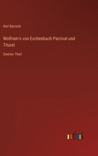 bokomslag Wolfram's von Eschenbach Parzival und Titurel