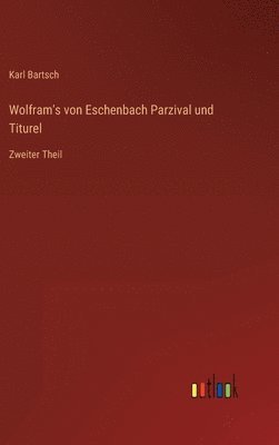 Wolfram's von Eschenbach Parzival und Titurel 1