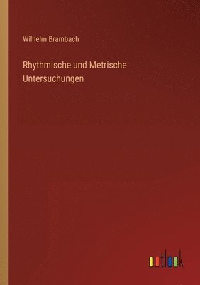 bokomslag Rhythmische und Metrische Untersuchungen