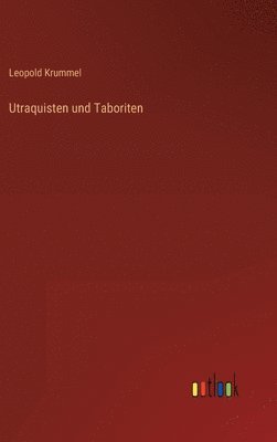 Leopold Krummel - Utraquisten und Taboriten, Inbunden