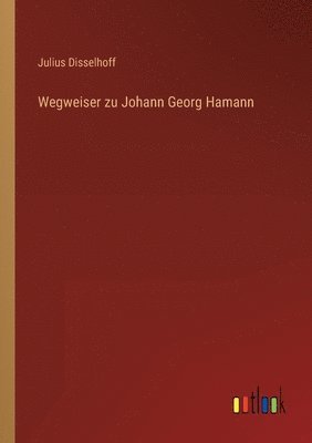 bokomslag Wegweiser zu Johann Georg Hamann