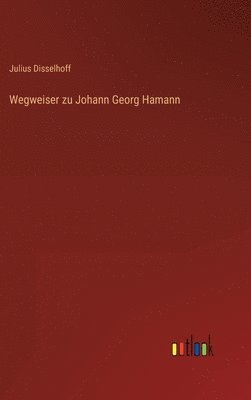 Wegweiser zu Johann Georg Hamann 1