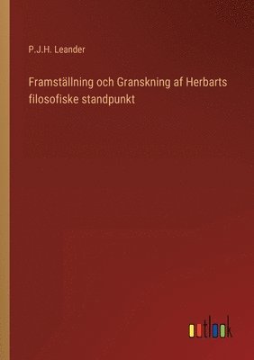 Framstallning Och Granskning Af Herbarts Filosofiske Standpunkt 1