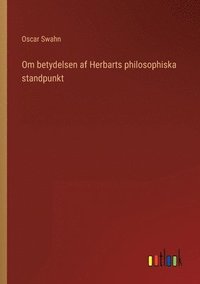 bokomslag Om Betydelsen Af Herbarts Philosophiska Standpunkt