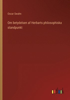 Om Betydelsen Af Herbarts Philosophiska Standpunkt 1