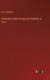 bokomslag Frbundet mellan Sverge och Frankrike ar 1672