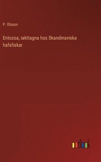 bokomslag Entozoa, iakttagna hos Skandinaviska hafsfiskar