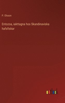 Entozoa, iakttagna hos Skandinaviska hafsfiskar 1