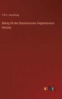 bokomslag Bidrag till den Skandinaviska Vegetationens Historia