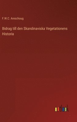 bokomslag Bidrag till den Skandinaviska Vegetationens Historia