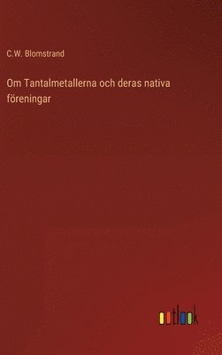 bokomslag Om Tantalmetallerna och deras nativa föreningar
