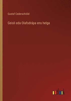 Gustaf Cederschiöld - Geisli eda Olafsdrápa ens helga, Häftad