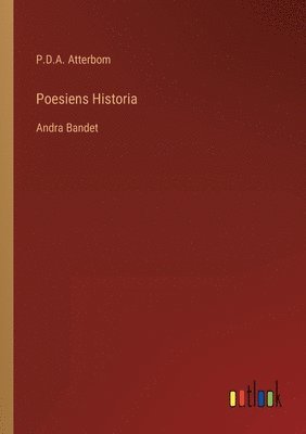 P D a Atterbom, P. D. a. Atterbom, P.D.A. Atterbom, P. D. A. Atterbom - Poesiens Historia, Häftad
