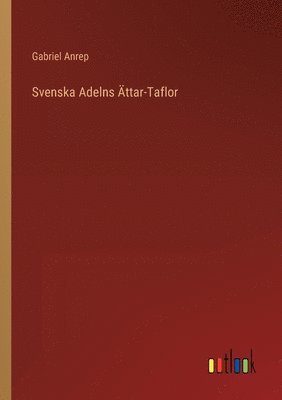 bokomslag Svenska Adelns AEttar-Taflor