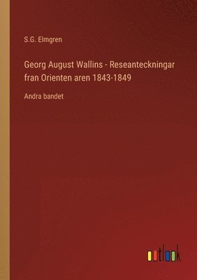 bokomslag Georg August Wallins - Reseanteckningar fran Orienten aren 1843-1849