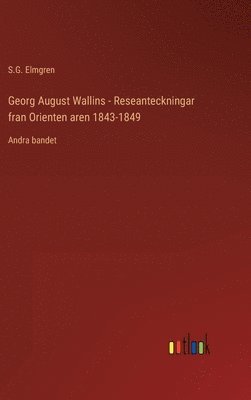 Georg August Wallins - Reseanteckningar fran Orienten aren 1843-1849 1