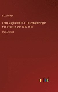 bokomslag Georg August Wallins - Reseanteckningar fran Orienten aren 1843-1849