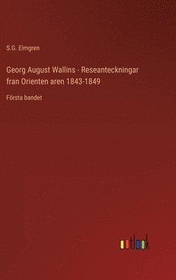 bokomslag Georg August Wallins - Reseanteckningar fran Orienten aren 1843-1849