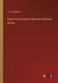 bokomslag Musik till Carl Michael Bellmans Samlade Skrifter