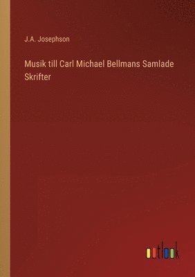 bokomslag Musik till Carl Michael Bellmans Samlade Skrifter